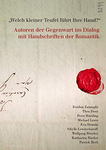 9783737404679: Welch kleiner Teufel fhrt ihre Hand?: Autoren der Gegenwart im Dialog mit Handschriften der Romantik