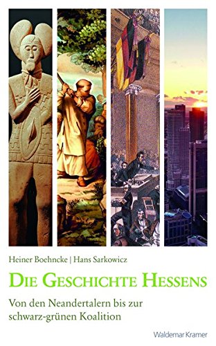 Beispielbild fr Die Geschichte Hessens: Von den Neandertalern bis zur schwarz-grünen Koalition zum Verkauf von WorldofBooks