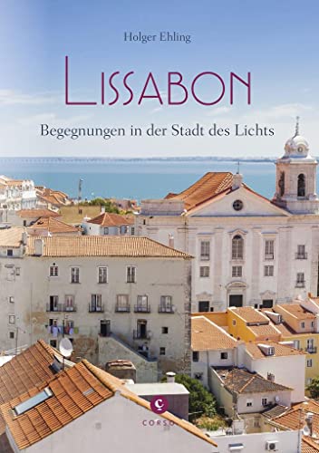 Beispielbild fr Lissabon: Begegnungen in der Stadt des Lichts (Corso) zum Verkauf von medimops