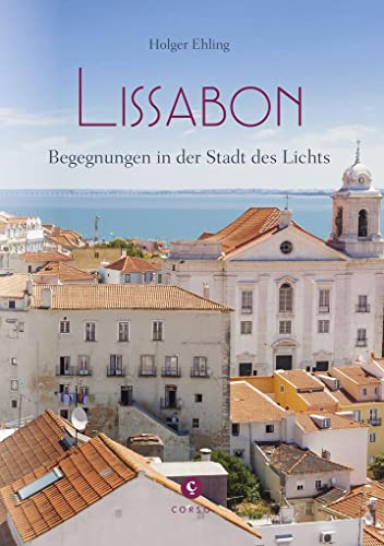 Stock image for Lissabon: Begegnungen in der Stadt des Lichts (Corso) for sale by medimops