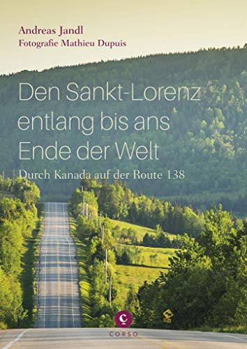 Stock image for Den Sankt-Lorenz entlang bis ans Ende der Welt:: Durch Kanada auf der Route 138 for sale by medimops