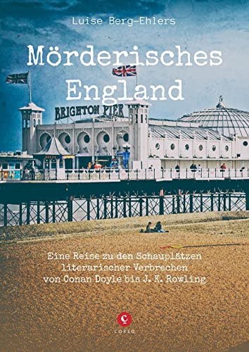 Beispielbild fr Mrderisches England: Eine Reise zu den Schaupltzen literarischer Verbrechen von Conan Doyle bis J. K. Rowling (CORSO) zum Verkauf von medimops