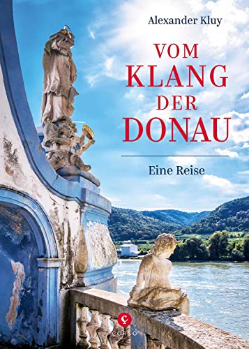 Stock image for Vom Klang der Donau: Eine Reise von der Quelle bis zum Delta entlang Natur, Musik und Literatur for sale by medimops