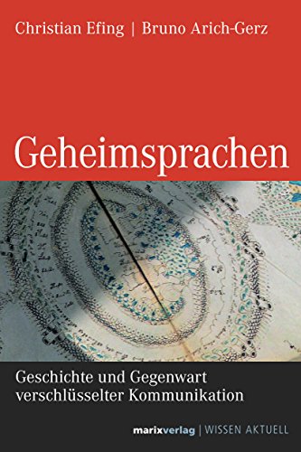 Beispielbild fr Geheimsprachen: Geschichte und Gegenwart verschlsselter Kommunikation (WISSEN AKTUELL) zum Verkauf von medimops