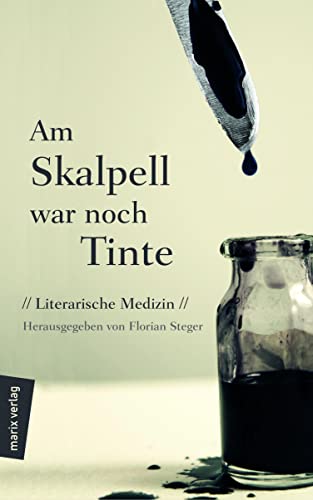 Stock image for Am Skalpell war noch Tinte: Literarische Medizin for sale by medimops