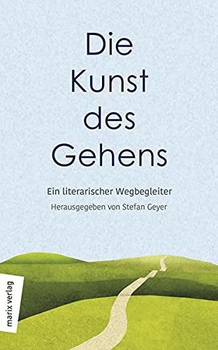 Stock image for Die Kunst des Gehens: Ein literarischer Wegbegleiter for sale by medimops