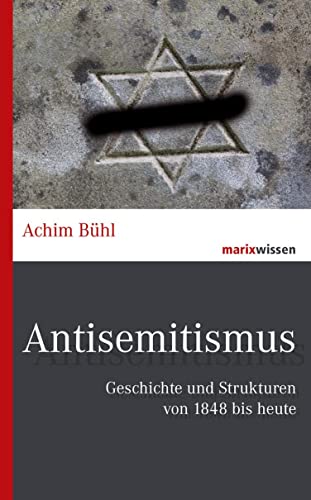 Antisemitismus : Geschichte und Strukturen von 1848 bis heute - Achim Bühl