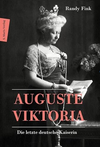 9783737411714: Auguste Viktoria: Die letzte deutsche Kaiserin