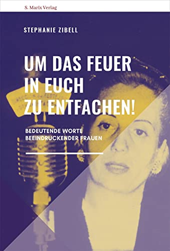 Imagen de archivo de Um das Feuer in euch zu entfachen!: Reden auergewhnlicher Frauen (Neue Reihe Sachbuch) a la venta por medimops
