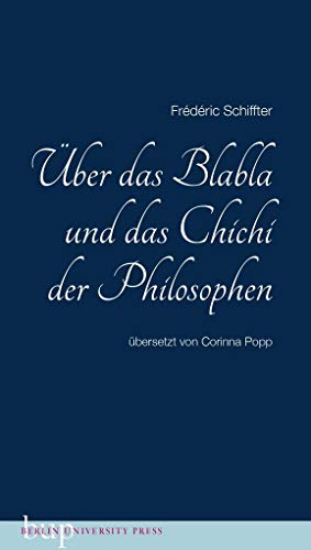 Schiffter , Über das Blabla und das Chichi der Philosophen - Frédéric Schiffter