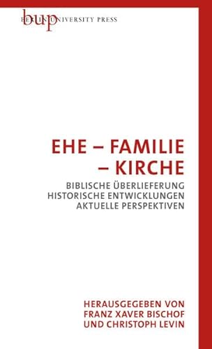 Beispielbild fr Ehe - Familie - Kirche: Biblische berlieferung - Historische Entwicklungen - Aktuelle Perspektiven zum Verkauf von Revaluation Books