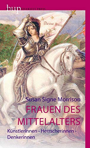 Imagen de archivo de Frauen des Mittelalters: Knstlerinnen - Herrscherinnen - Denkerinnen a la venta por medimops