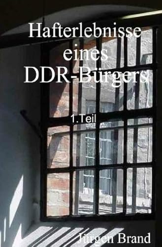 Beispielbild fr Hafterlebnisse eines DDR-Brgers 1.Teil zum Verkauf von medimops