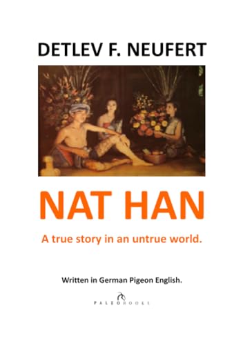 NAT HAN. A true story in an untrue world. / NAT HAN. : A TRUE STORY IN AN UNTRUE WORLD. - Detlev Franz Neufert