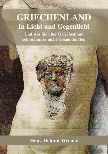 9783737531450: Griechenland in Licht und Gegenlicht - Was Sie schon immer ber Griechenland nicht wissen durften