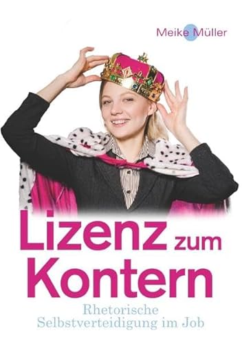 Beispielbild fr Lizenz zum Kontern: Rhetorische Selbstverteidigung im Job zum Verkauf von medimops