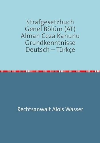 Imagen de archivo de Strafgesetzbuch (StGB) Allgemeiner Teil Deutsch-Trkisch: Grundkenntnisse (German Edition) a la venta por Book Deals