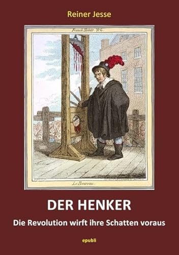 9783737566759: DER HENKER - Die Revolution wirft ihre Schatten voraus