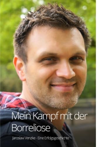 9783737568043: Mein Kampf mit der Borreliose - Eine Erfolgsgeschichte