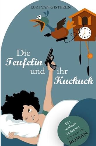 Beispielbild fr Die Teufelin und ihr Kuckuck: Ein teuflisch amsanter Schwarzwald-Roman zum Verkauf von medimops