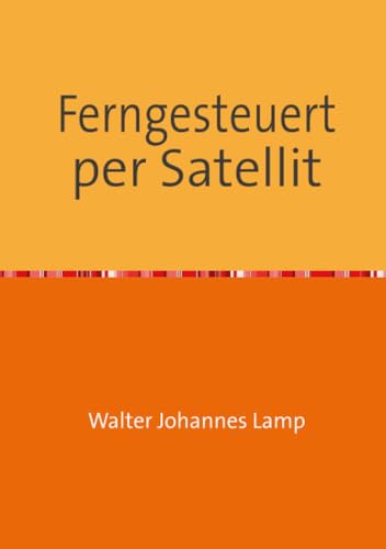 Stock image for Ferngesteuert per Satellit (German Edition) for sale by GF Books, Inc.