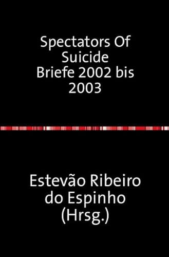 9783737595674: Spectators Of Suicide Briefe 2002 bis 2003