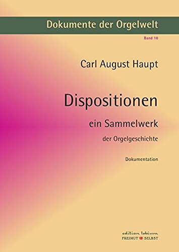 9783737599382: Dokumente der Orgelwelt / Dispositionen: Ein Sammelwerk der Orgelgeschichte