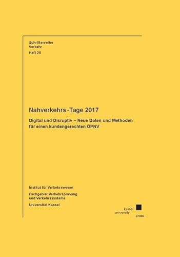 Beispielbild fr Nahverkehrs-Tage 2017: Digital und Disruptiv - Neue Daten und Methoden fr einen kundengerechten PNV (Schriftenreihe Verkehr) zum Verkauf von medimops