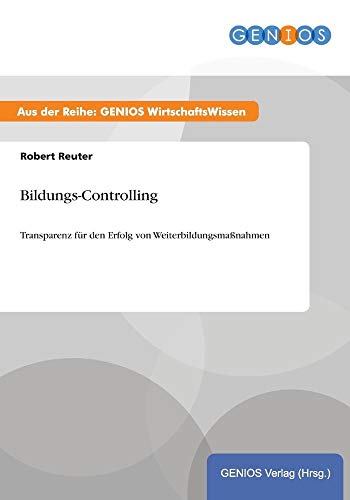 Beispielbild fr Bildungs-Controlling: Transparenz fr den Erfolg von Weiterbildungsmanahmen zum Verkauf von Buchpark