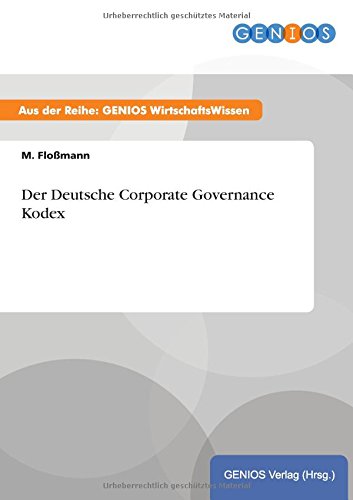 Der Deutsche Corporate Governance Kodex - Floßmann, M.