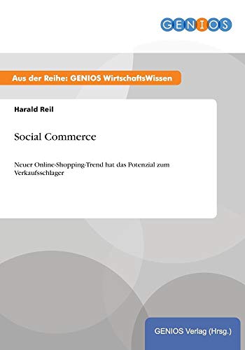 Beispielbild fr Social Commerce: Neuer Online-Shopping-Trend hat das Potenzial zum Verkaufsschlager zum Verkauf von Buchpark