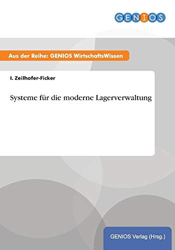 Systeme für die moderne Lagerverwaltung - I. Zeilhofer-Ficker