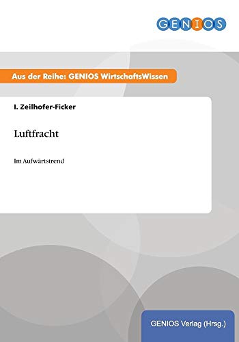 Luftfracht : Im Aufwärtstrend - I. Zeilhofer-Ficker