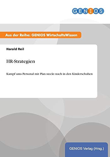 Beispielbild fr HR-Strategien: Kampf ums Personal mit Plan steckt noch in den Kinderschuhen zum Verkauf von Buchpark