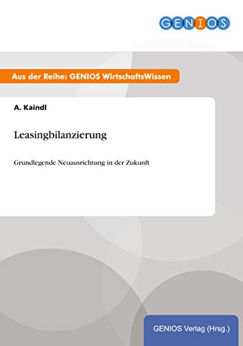 9783737940931: Leasingbilanzierung: Grundlegende Neuausrichtung in der Zukunft