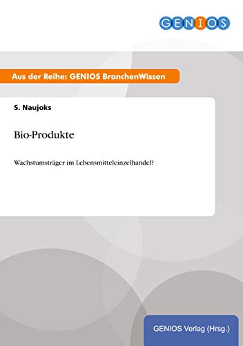 Imagen de archivo de BioProdukte Wachstumstrger im Lebensmitteleinzelhandel a la venta por PBShop.store US