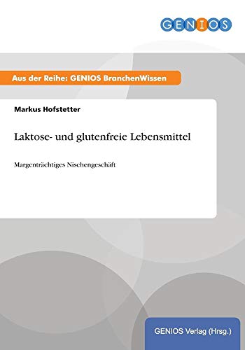 Beispielbild fr Laktose- und glutenfreie Lebensmittel: Margentrchtiges Nischengeschft zum Verkauf von medimops