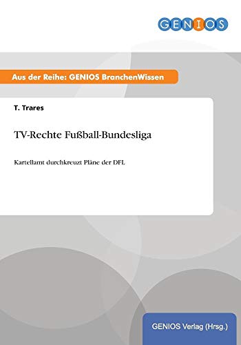 Beispielbild fr TV-Rechte Fuball-Bundesliga: Kartellamt durchkreuzt Plne der DFL zum Verkauf von Buchpark