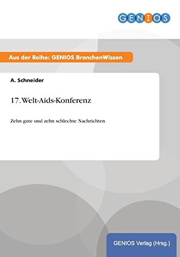 Beispielbild fr 17. Welt-Aids-Konferenz:Zehn gute und zehn schlechte Nachrichten zum Verkauf von Blackwell's