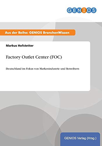 Beispielbild fr Factory Outlet Center (FOC): Deutschland im Fokus von Markenindustrie und Betreibern zum Verkauf von medimops