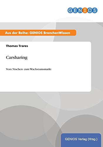 Beispielbild fr Carsharing : Vom Nischen- zum Wachstumsmarkt zum Verkauf von Buchpark