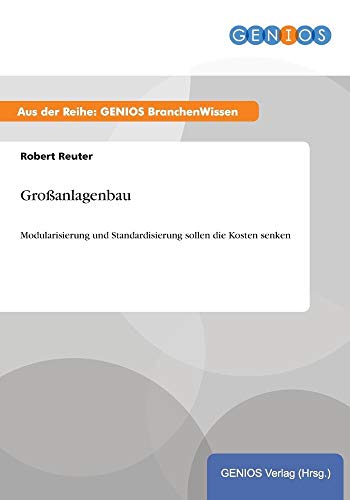 Beispielbild fr Groanlagenbau: Modularisierung und Standardisierung sollen die Kosten senken zum Verkauf von Buchpark