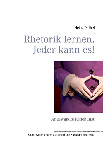 Stock image for Rhetorik lernen. Jeder kann es!: Angewandte Redekunst for sale by medimops