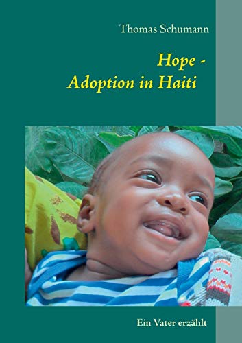 9783738604597: Hope - Adoption in Haiti: Ein Vater erzhlt