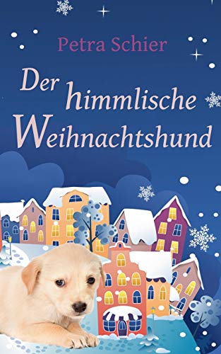 Stock image for Der himmlische Weihnachtshund: Eine romantische Weihnachtsgeschichte for sale by medimops