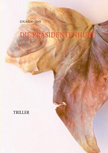 Imagen de archivo de Die Prsidentenhure: Triller (German Edition) a la venta por Lucky's Textbooks