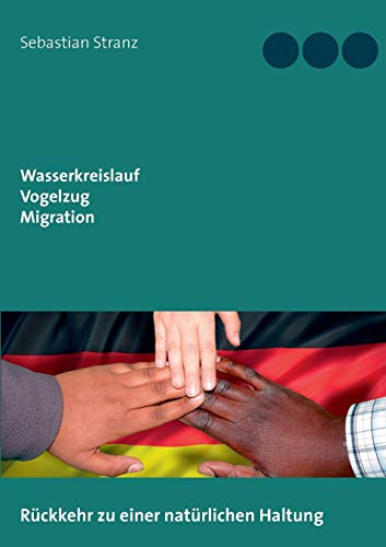 Beispielbild fr Wasserkreislauf Vogelzug Migration : Rckkehr zu einer natrlichen Haltung zum Verkauf von Buchpark