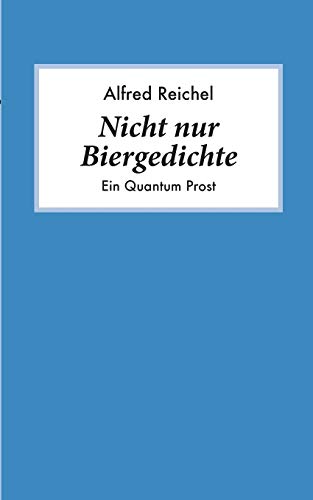 9783738606836: Nicht nur Biergedichte: Ein Quantum Prost