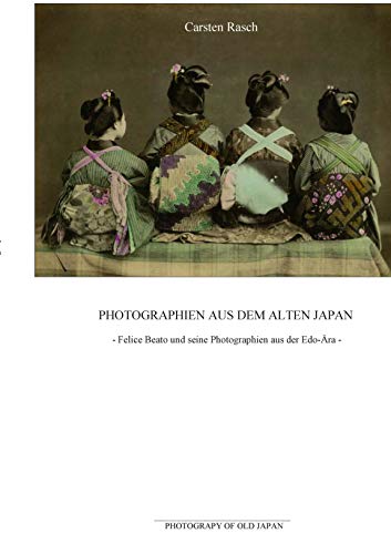 9783738607000: Photographien aus dem alten Japan - Felice Beato und seine Photographien aus der Edo-ra