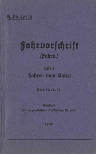 9783738607093: H.Dv. 465/4 Fahrvorschrift - Heft 4 - Fahren vom Sattel: Vom 13.12.35 - 1942 - Neuauflage 2019 (German Edition)